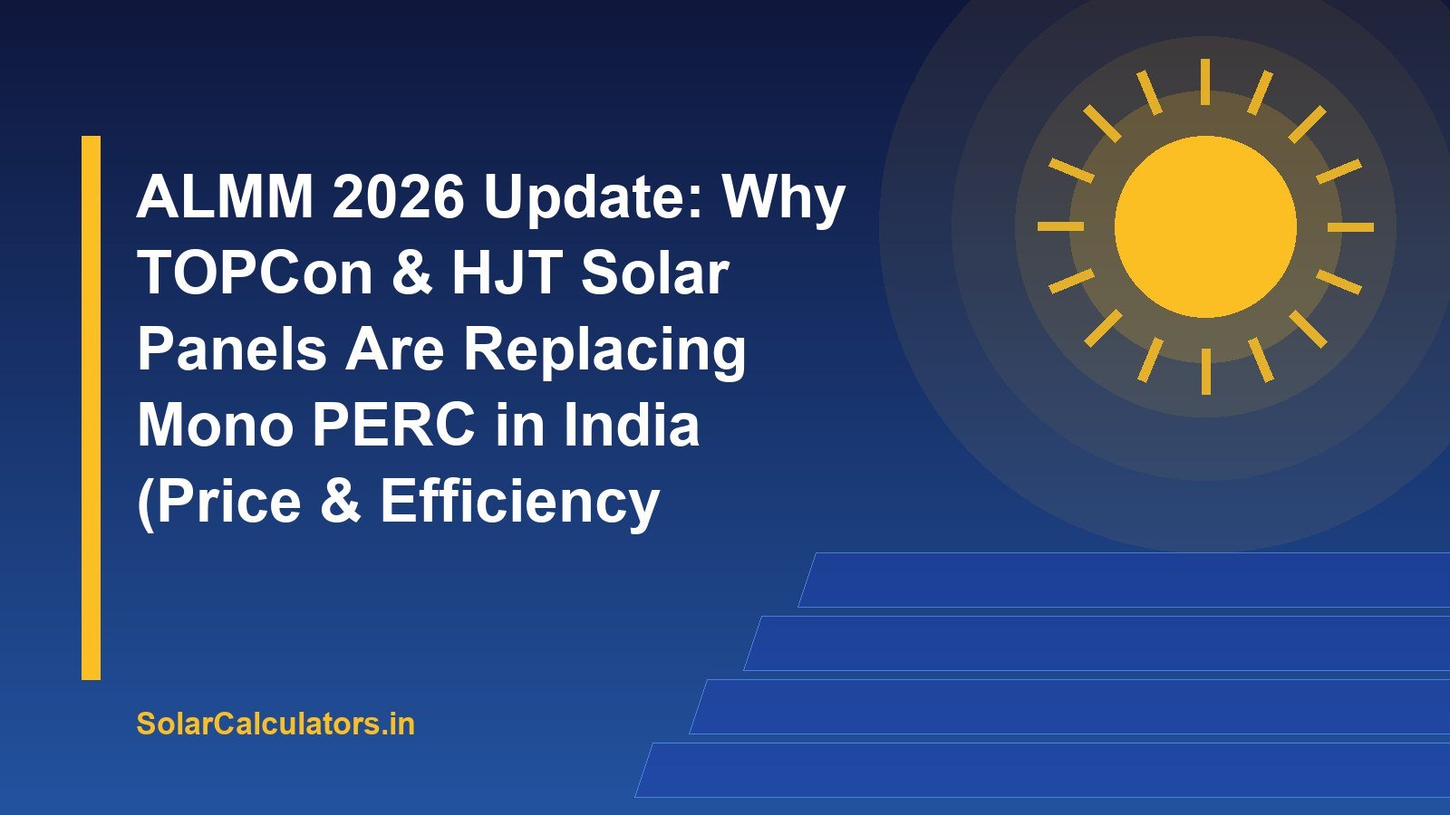 ALMM 2026 Update: Why TOPCon & HJT Solar Panels Are Replacing Mono PERC in India (Price & Efficiency Breakdown)
