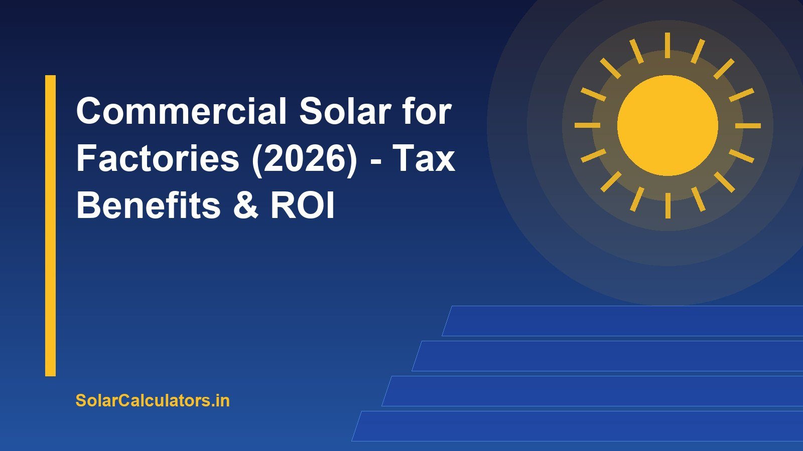 Commercial Solar for Factories (2026) - Tax Benefits & ROI