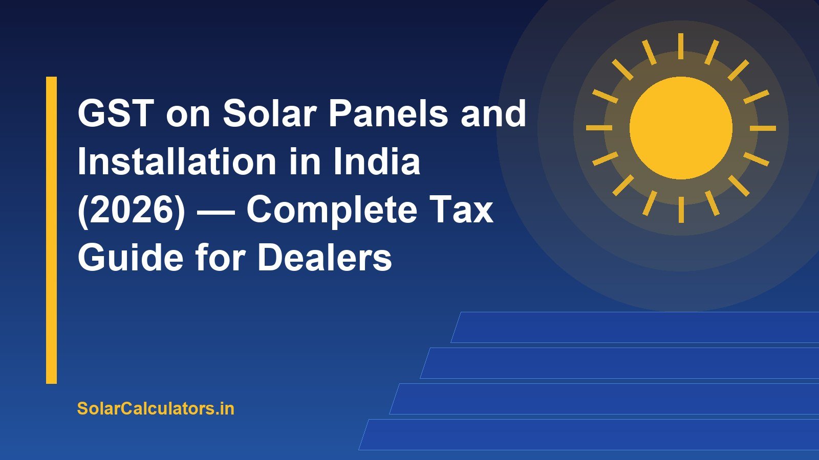 GST on Solar Panels and Installation in India (2026) — Complete Tax Guide for Dealers