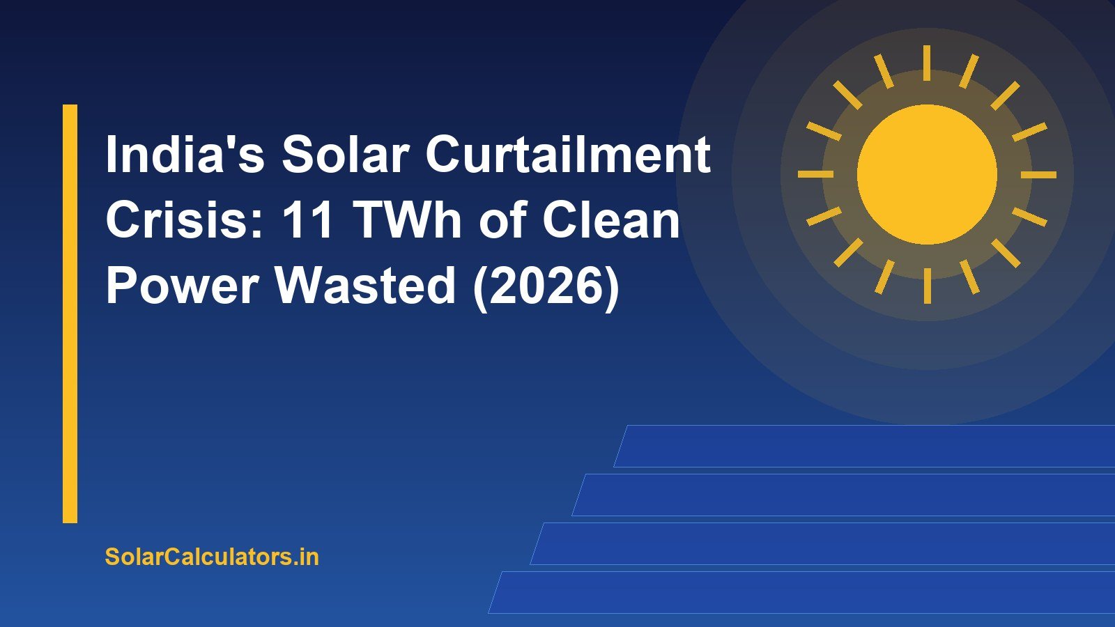 India's Solar Curtailment Crisis: 11 TWh of Clean Power Wasted (2026)
