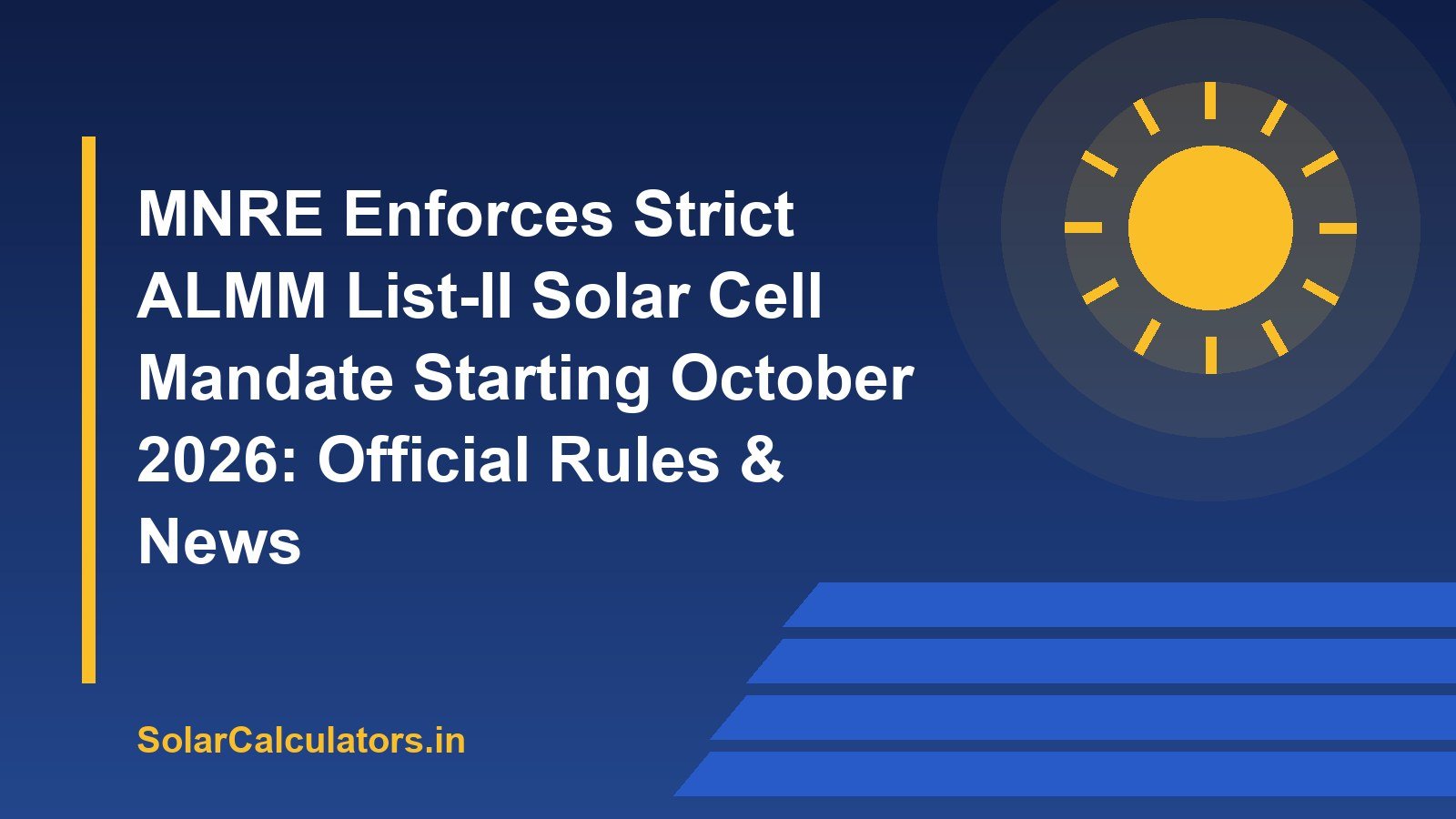 MNRE Enforces Strict ALMM List-II Solar Cell Mandate Starting October 2026: Official Rules & News