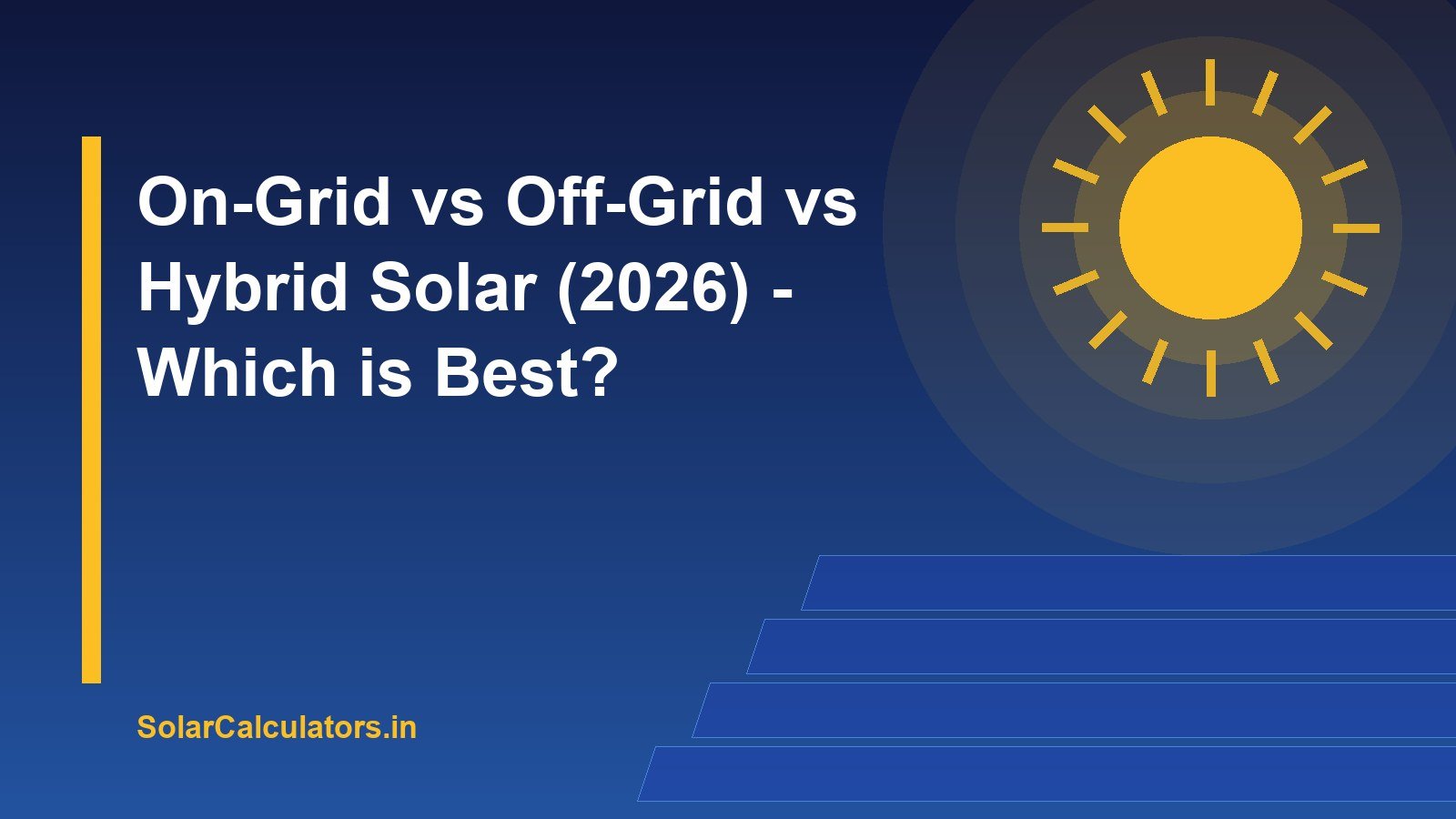 On-Grid vs Off-Grid vs Hybrid Solar (2026) - Which is Best?