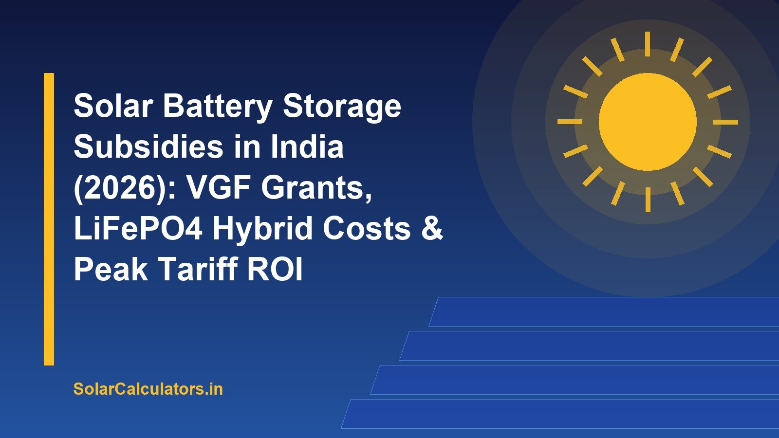 Solar Battery Storage Subsidies in India (2026): VGF Grants, LiFePO4 Hybrid Costs & Peak Tariff ROI