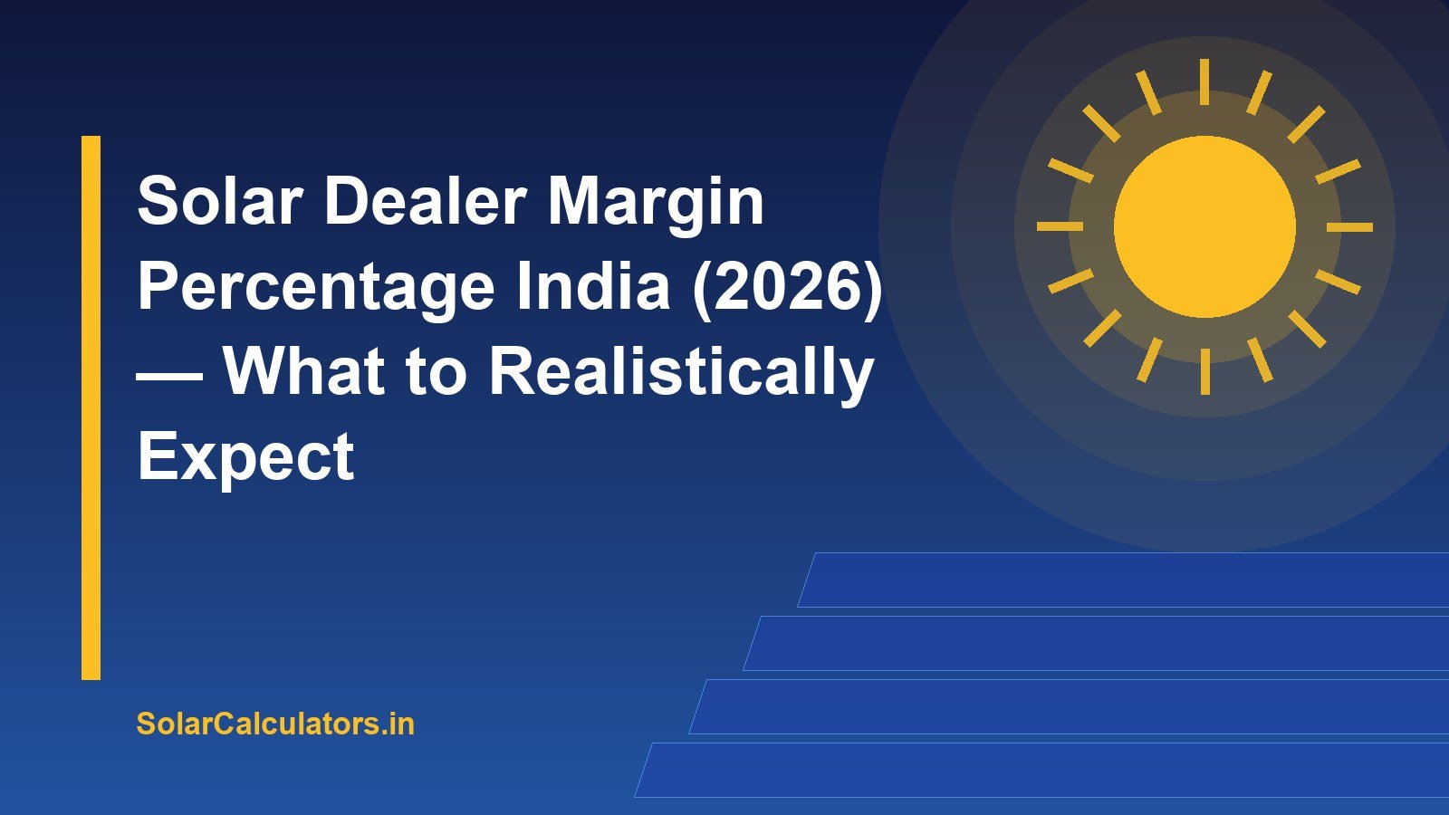 Solar Dealer Margin Percentage India (2026) — What to Realistically Expect