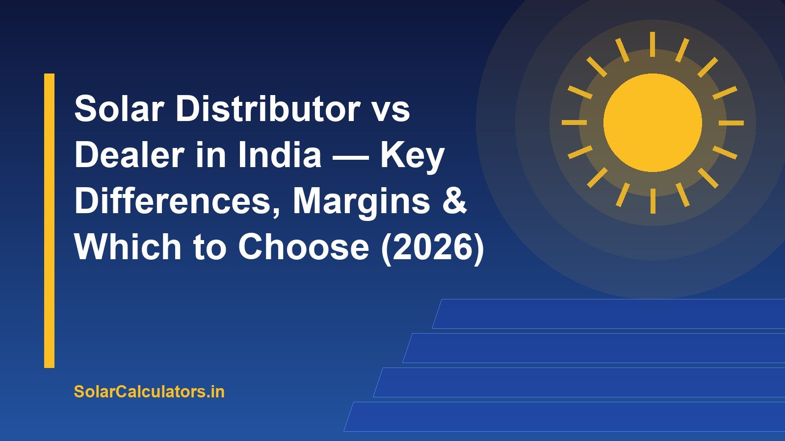 Solar Distributor vs Dealer in India — Key Differences, Margins & Which to Choose (2026)