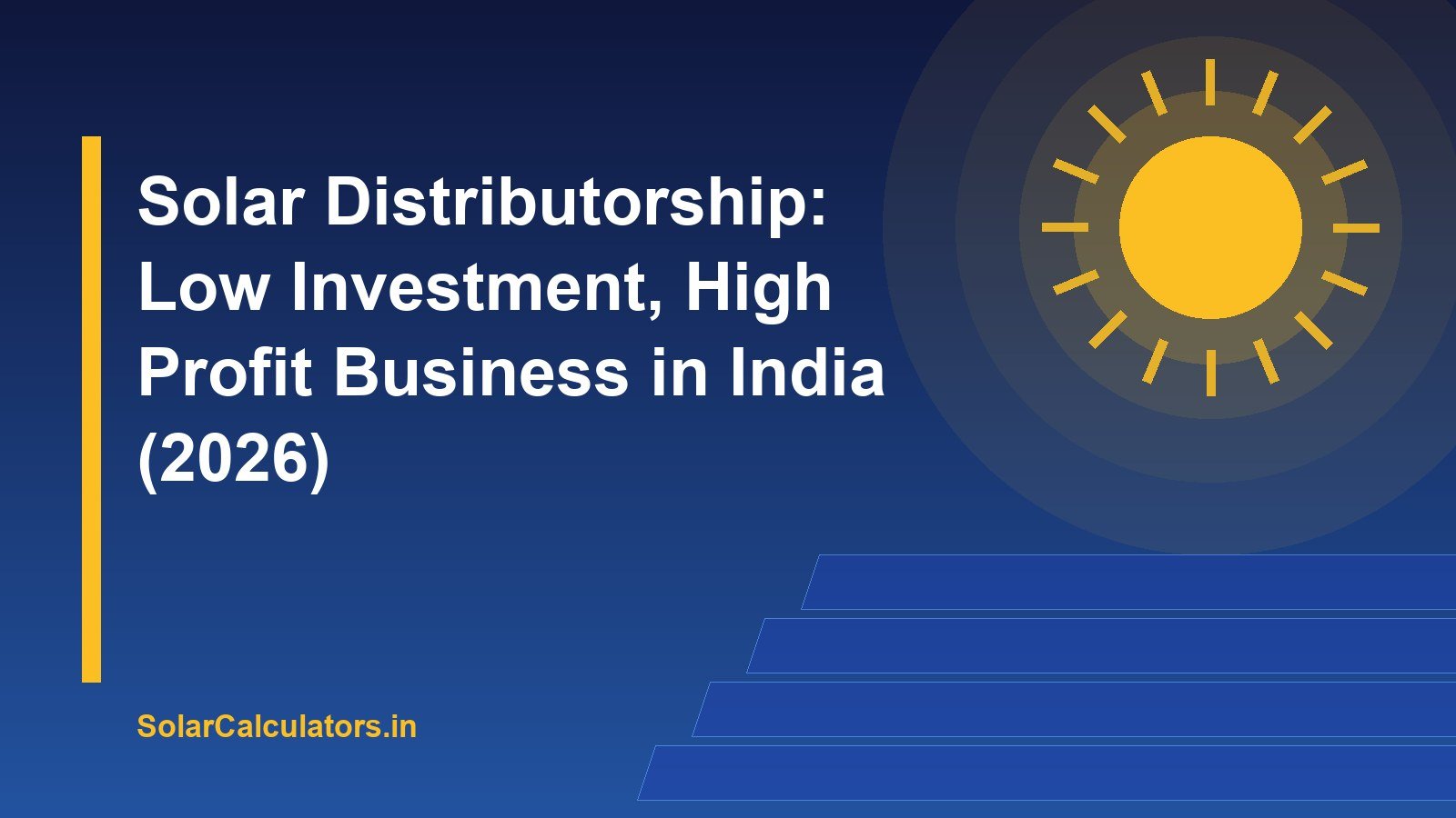 Solar Distributorship: Low Investment, High Profit Business in India (2026)