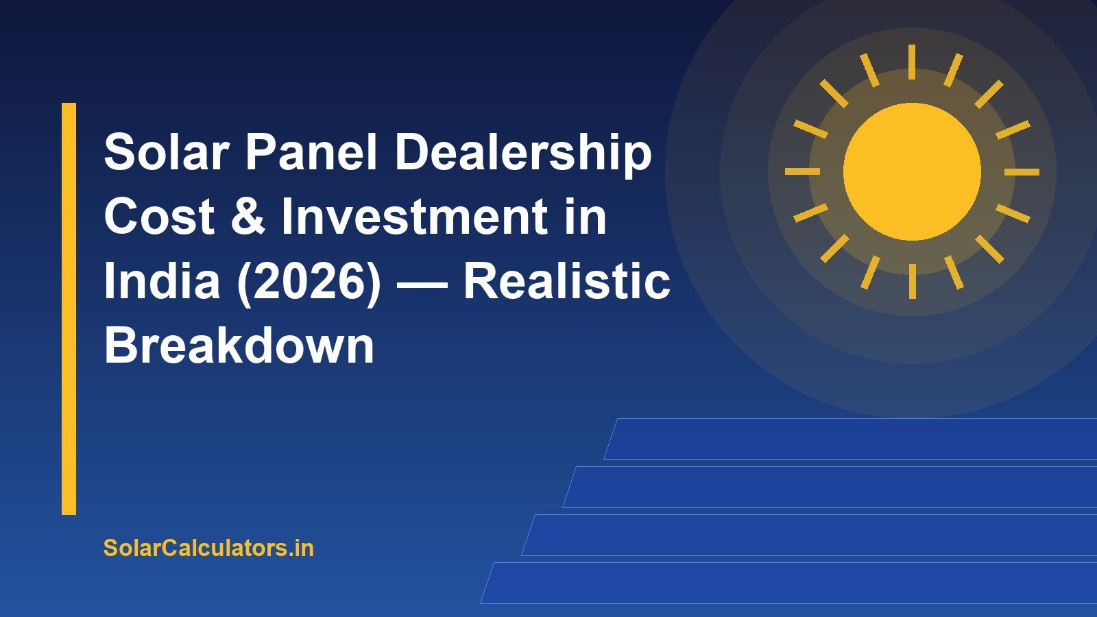 Solar Panel Dealership Cost & Investment in India (2026) — Realistic Breakdown
