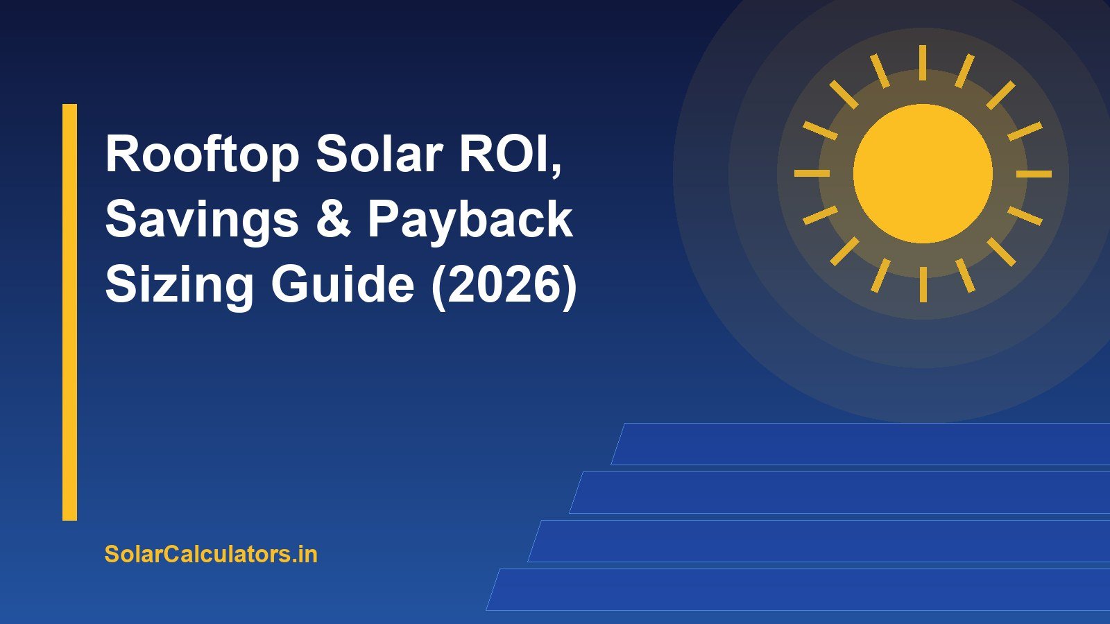 Rooftop Solar ROI, Savings & Payback Sizing Guide (2026)
